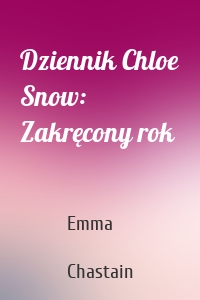 Dziennik Chloe Snow: Zakręcony rok