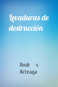 Levaduras de destrucción