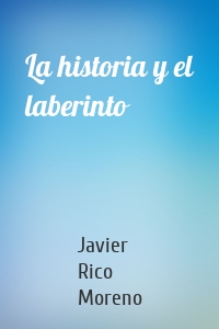 La historia y el laberinto