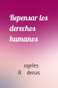 Repensar los derechos humanos