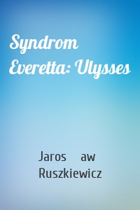 Syndrom Everetta: Ulysses