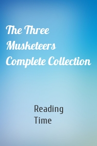 The Three Musketeers Complete Collection