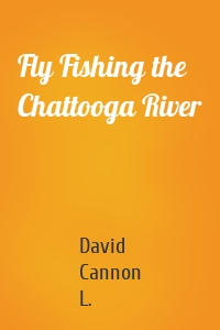 Fly Fishing the Chattooga River