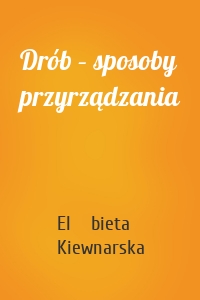 Drób – sposoby przyrządzania