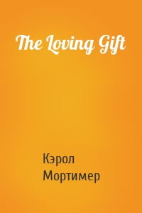 The Loving Gift