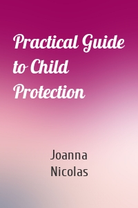 Practical Guide to Child Protection