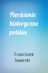 Pierścienie historyczne polskie