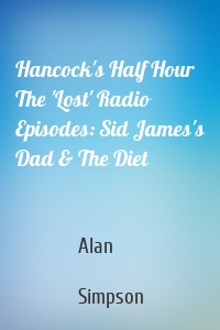 Hancock's Half Hour The 'Lost' Radio Episodes: Sid James's Dad & The Diet