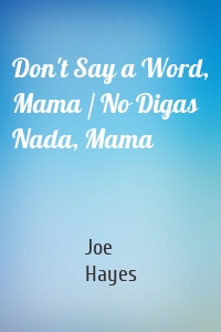 Don't Say a Word, Mama / No Digas Nada, Mama