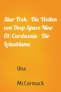 Star Trek - Die Welten von Deep Space Nine 01: Cardassia - Die Lotusblume