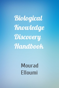 Biological Knowledge Discovery Handbook