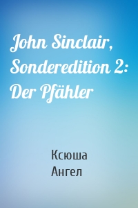 John Sinclair, Sonderedition 2: Der Pfähler