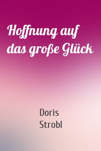 Hoffnung auf das große Glück