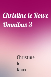 Christine le Roux Omnibus 3