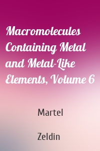 Macromolecules Containing Metal and Metal-Like Elements, Volume 6