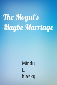 The Mogul's Maybe Marriage