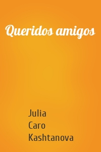 Queridos amigos