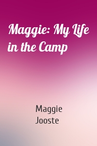 Maggie: My Life in the Camp