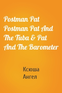 Postman Pat  Postman Pat And The Tuba & Pat And The Barometer