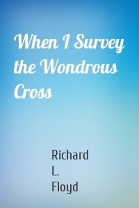 When I Survey the Wondrous Cross