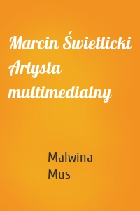 Marcin Świetlicki Artysta multimedialny