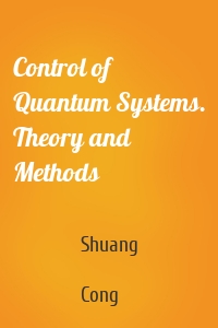 Control of Quantum Systems. Theory and Methods