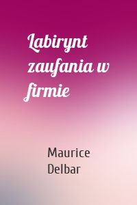 Labirynt zaufania w firmie