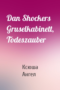 Dan Shockers Gruselkabinett, Todeszauber