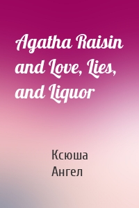 Agatha Raisin and Love, Lies, and Liquor