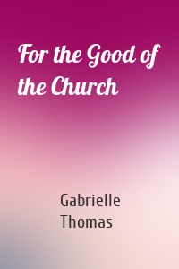 For the Good of the Church
