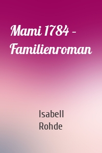 Mami 1784 – Familienroman