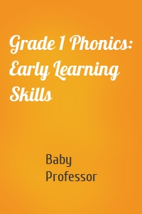 Grade 1 Phonics: Early Learning Skills