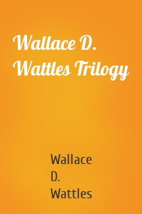 Wallace D. Wattles Trilogy