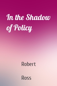 In the Shadow of Policy