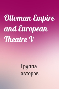 Ottoman Empire and European Theatre V