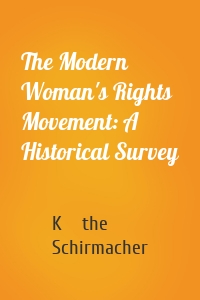 The Modern Woman's Rights Movement: A Historical Survey