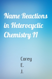 Name Reactions in Heterocyclic Chemistry II