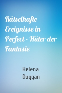 Rätselhafte Ereignisse in Perfect - Hüter der Fantasie