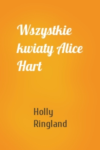 Wszystkie kwiaty Alice Hart
