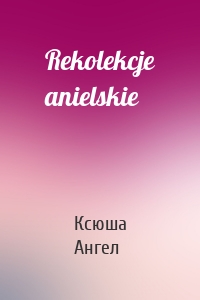 Rekolekcje anielskie