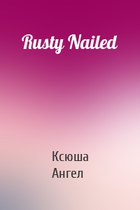 Rusty Nailed