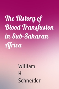 The History of Blood Transfusion in Sub-Saharan Africa