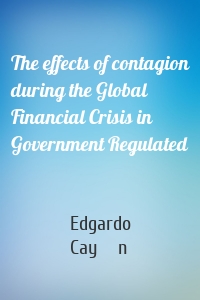 The effects of contagion during the Global Financial Crisis in Government Regulated