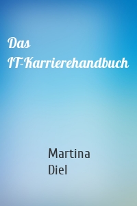 Das IT-Karrierehandbuch