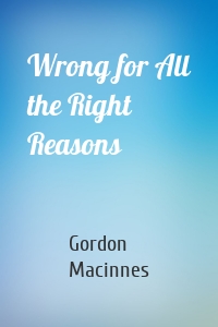 Wrong for All the Right Reasons