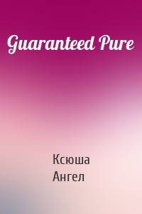 Guaranteed Pure
