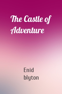 The Castle of Adventure