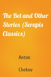 The Bet and Other Stories (Serapis Classics)