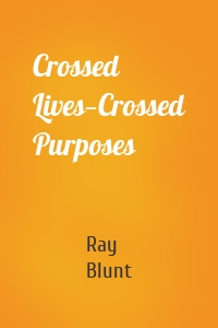 Crossed Lives—Crossed Purposes