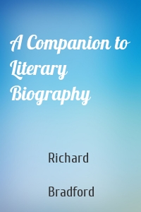 A Companion to Literary Biography